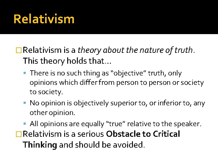 Relativism �Relativism is a theory about the nature of truth. This theory holds that…