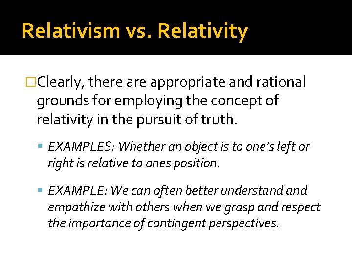 Relativism vs. Relativity �Clearly, there appropriate and rational grounds for employing the concept of