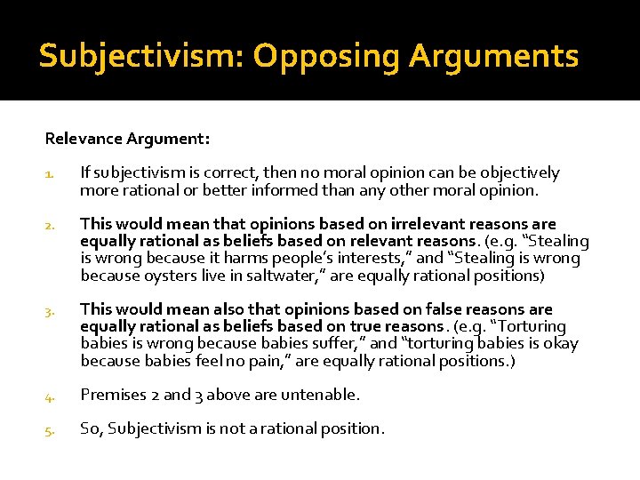 Subjectivism: Opposing Arguments Relevance Argument: 1. If subjectivism is correct, then no moral opinion