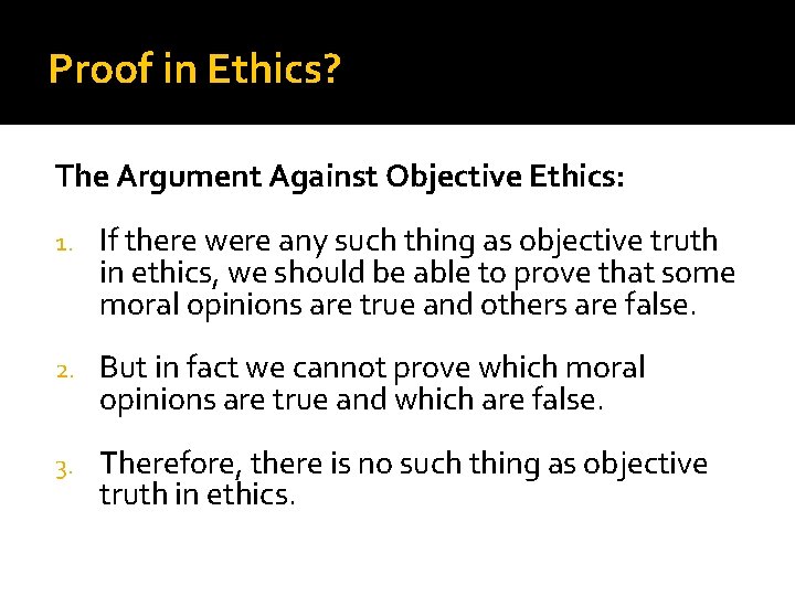 Proof in Ethics? The Argument Against Objective Ethics: 1. If there were any such