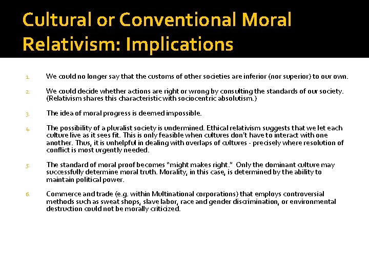 Cultural or Conventional Moral Relativism: Implications 1. We could no longer say that the