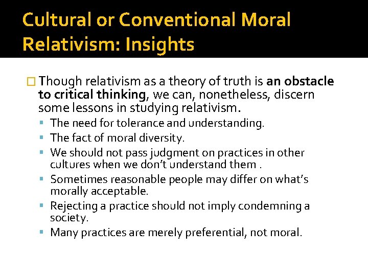Cultural or Conventional Moral Relativism: Insights � Though relativism as a theory of truth