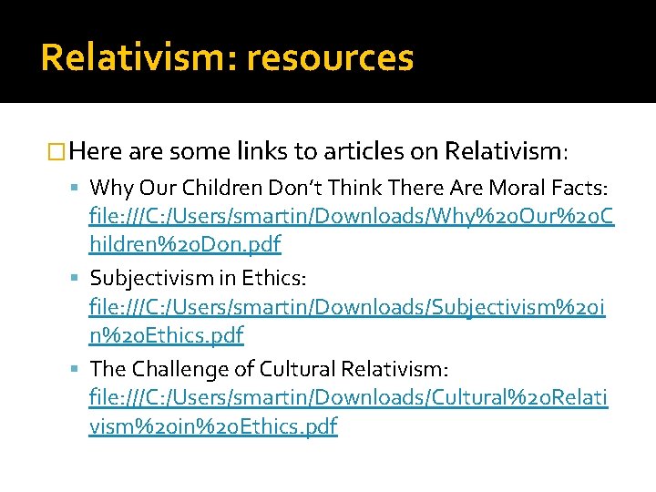 Relativism: resources �Here are some links to articles on Relativism: Why Our Children Don’t