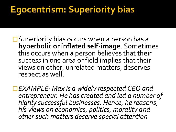 Egocentrism: Superiority bias �Superiority bias occurs when a person has a hyperbolic or inflated