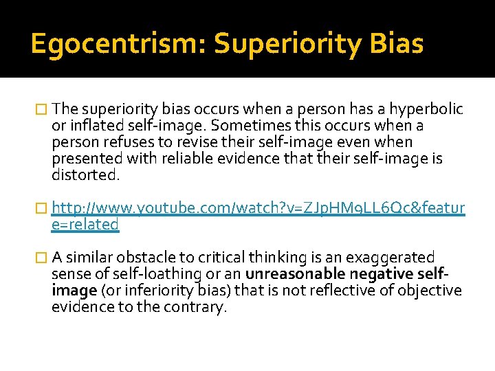 Egocentrism: Superiority Bias � The superiority bias occurs when a person has a hyperbolic