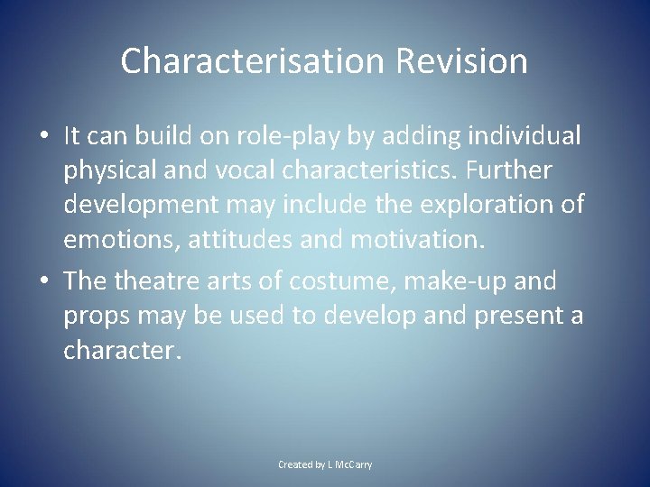 Characterisation Revision • It can build on role-play by adding individual physical and vocal