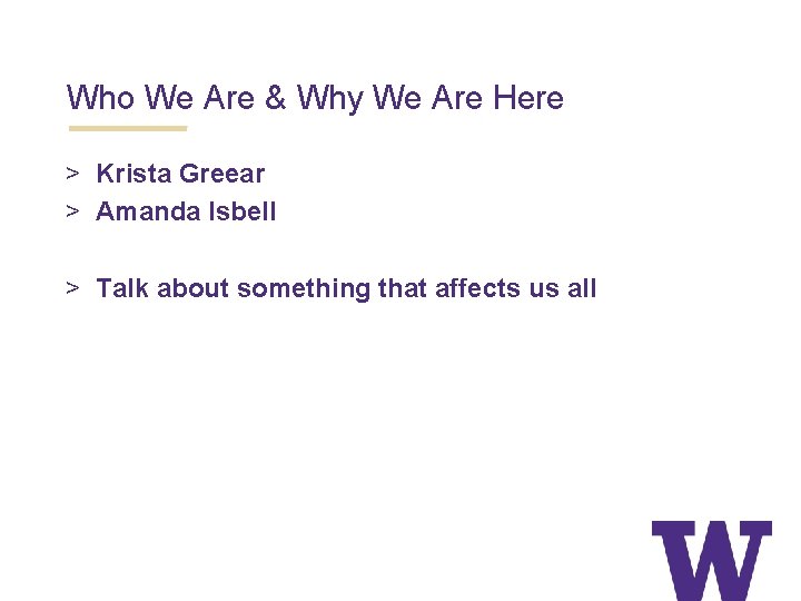 Who We Are & Why We Are Here > Krista Greear > Amanda Isbell