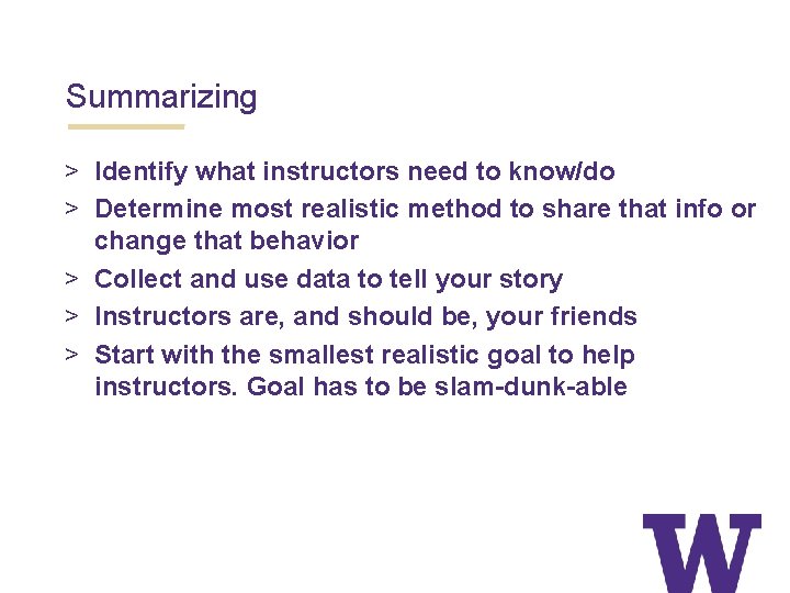 Summarizing > Identify what instructors need to know/do > Determine most realistic method to