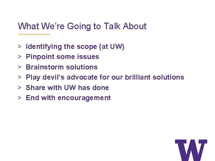 What We’re Going to Talk About > > > Identifying the scope (at UW)