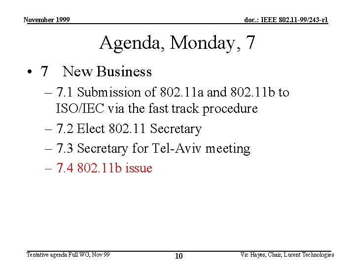 November 1999 doc. : IEEE 802. 11 -99/243 -r 1 Agenda, Monday, 7 •