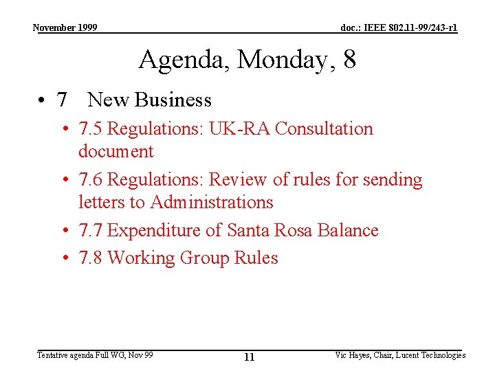 November 1999 doc. : IEEE 802. 11 -99/243 -r 1 Agenda, Monday, 8 •