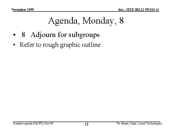 November 1999 doc. : IEEE 802. 11 -99/243 -r 1 Agenda, Monday, 8 •