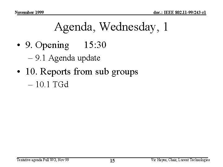 November 1999 doc. : IEEE 802. 11 -99/243 -r 1 Agenda, Wednesday, 1 •