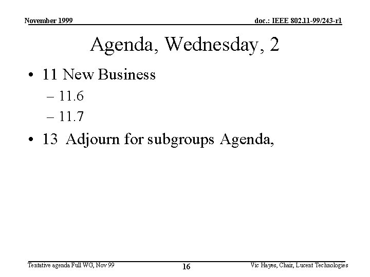 November 1999 doc. : IEEE 802. 11 -99/243 -r 1 Agenda, Wednesday, 2 •