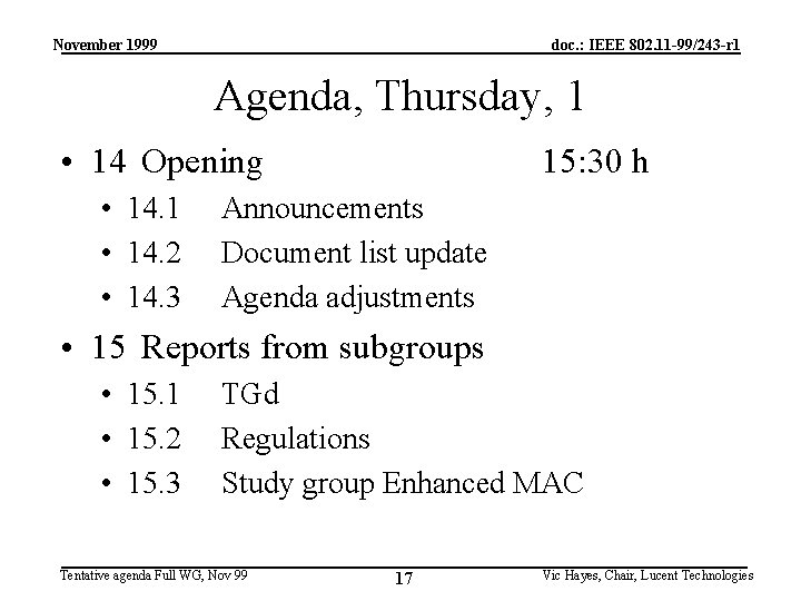 November 1999 doc. : IEEE 802. 11 -99/243 -r 1 Agenda, Thursday, 1 •