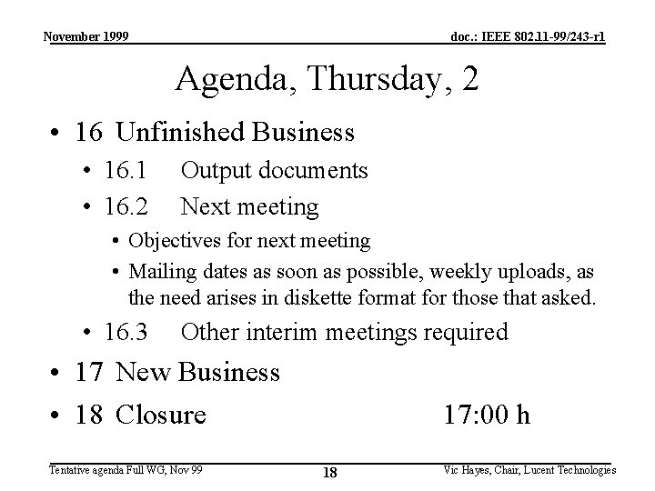 November 1999 doc. : IEEE 802. 11 -99/243 -r 1 Agenda, Thursday, 2 •