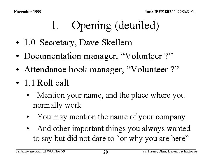 November 1999 doc. : IEEE 802. 11 -99/243 -r 1 1. • • Opening