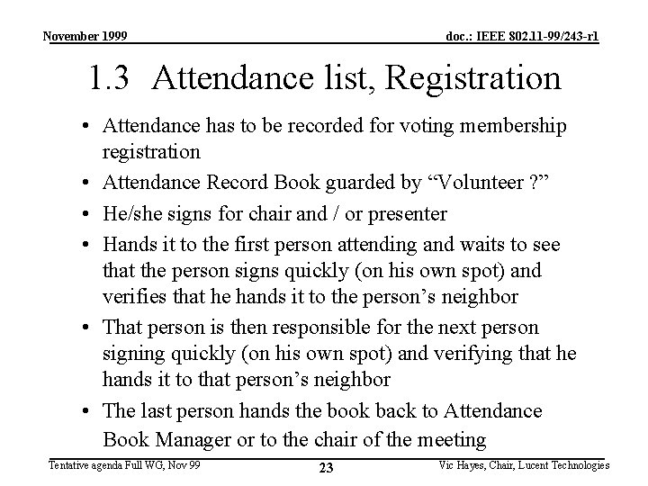 November 1999 doc. : IEEE 802. 11 -99/243 -r 1 1. 3 Attendance list,