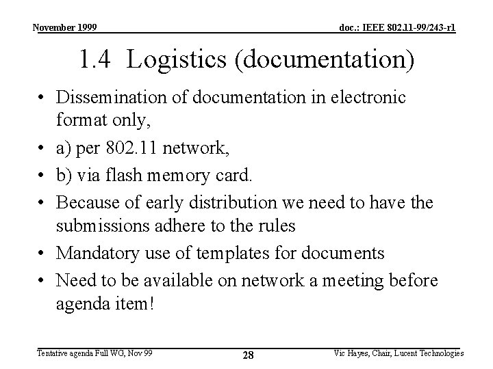 November 1999 doc. : IEEE 802. 11 -99/243 -r 1 1. 4 Logistics (documentation)