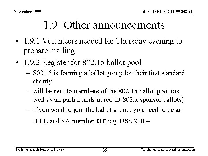November 1999 doc. : IEEE 802. 11 -99/243 -r 1 1. 9 Other announcements