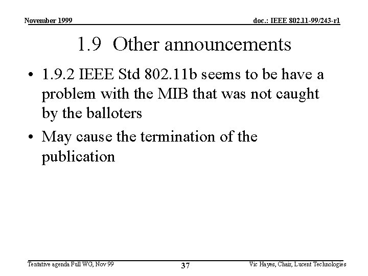 November 1999 doc. : IEEE 802. 11 -99/243 -r 1 1. 9 Other announcements