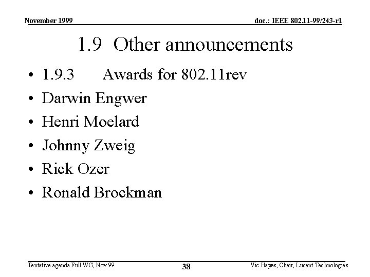 November 1999 doc. : IEEE 802. 11 -99/243 -r 1 1. 9 Other announcements