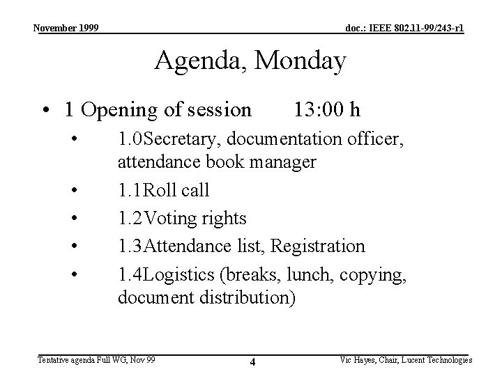 November 1999 doc. : IEEE 802. 11 -99/243 -r 1 Agenda, Monday • 1