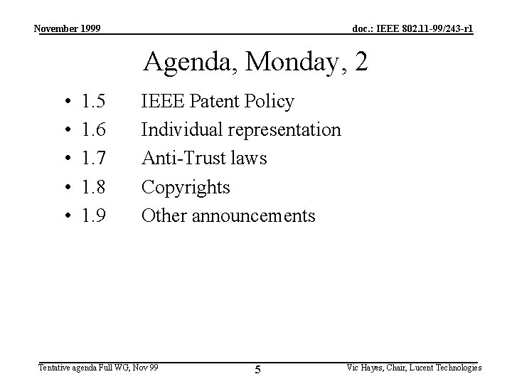 November 1999 doc. : IEEE 802. 11 -99/243 -r 1 Agenda, Monday, 2 •