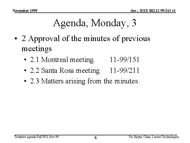 November 1999 doc. : IEEE 802. 11 -99/243 -r 1 Agenda, Monday, 3 •