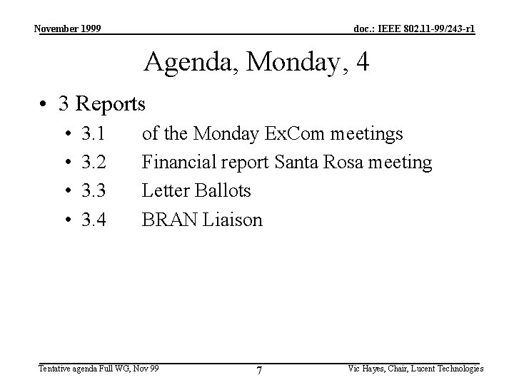 November 1999 doc. : IEEE 802. 11 -99/243 -r 1 Agenda, Monday, 4 •