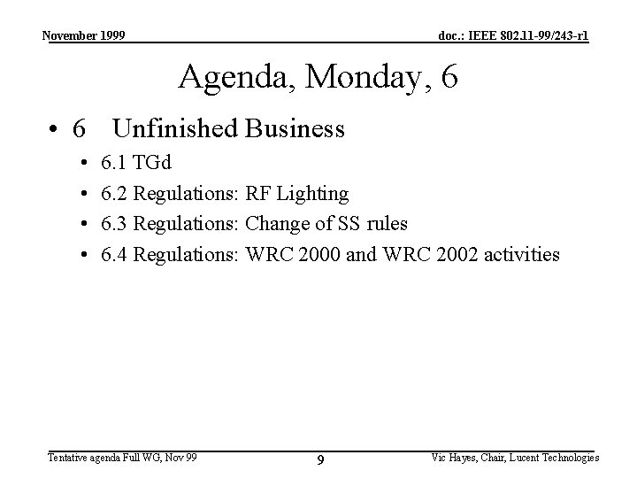 November 1999 doc. : IEEE 802. 11 -99/243 -r 1 Agenda, Monday, 6 •