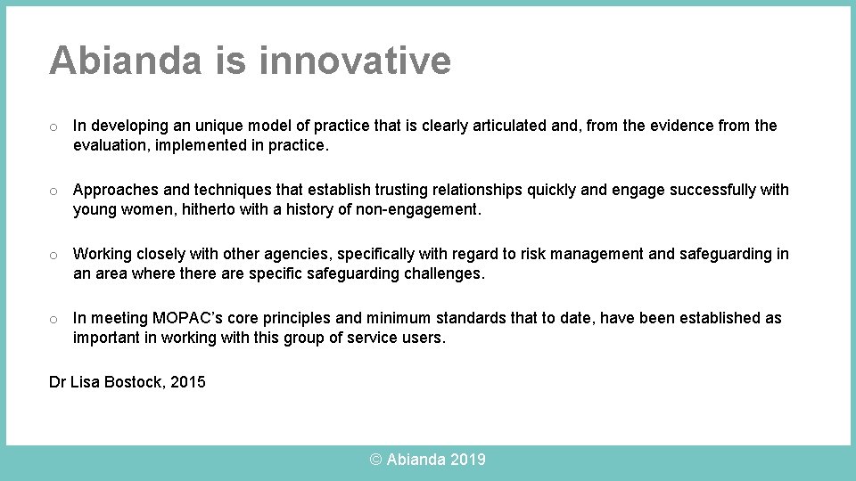 Abianda is innovative o In developing an unique model of practice that is clearly