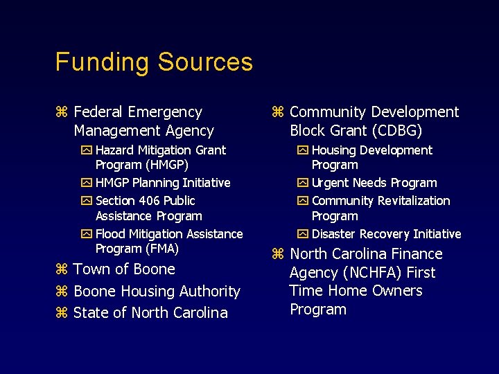 Funding Sources z Federal Emergency Management Agency y Hazard Mitigation Grant Program (HMGP) y