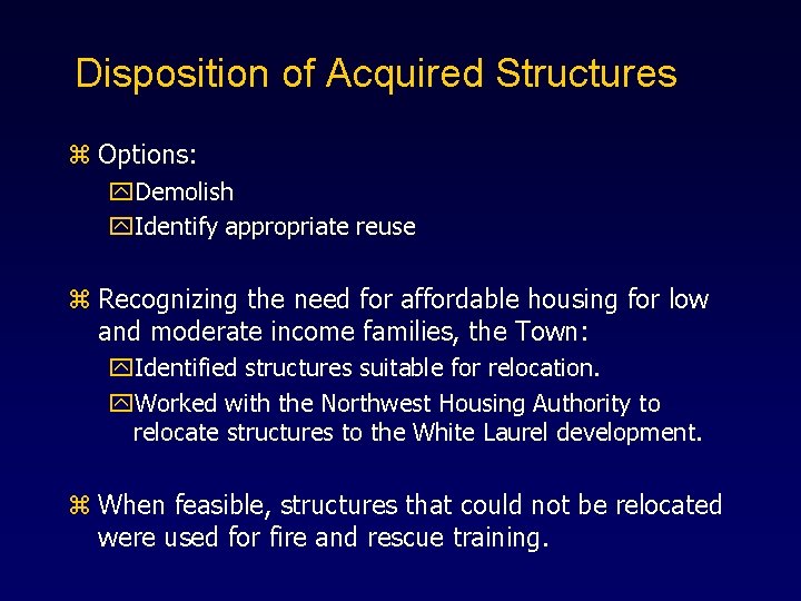 Disposition of Acquired Structures z Options: y. Demolish y. Identify appropriate reuse z Recognizing