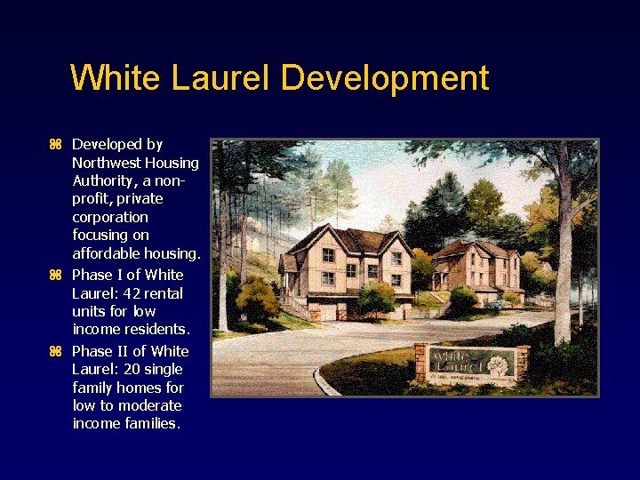 White Laurel Development z Developed by Northwest Housing Authority, a nonprofit, private corporation focusing