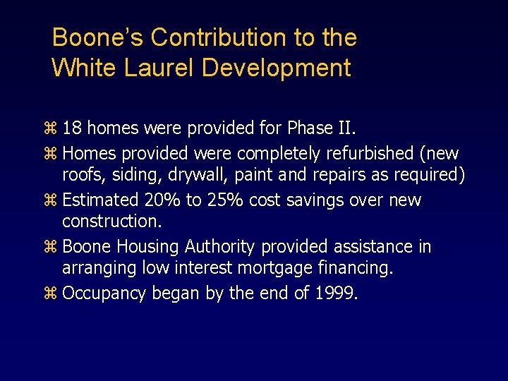 Boone’s Contribution to the White Laurel Development z 18 homes were provided for Phase