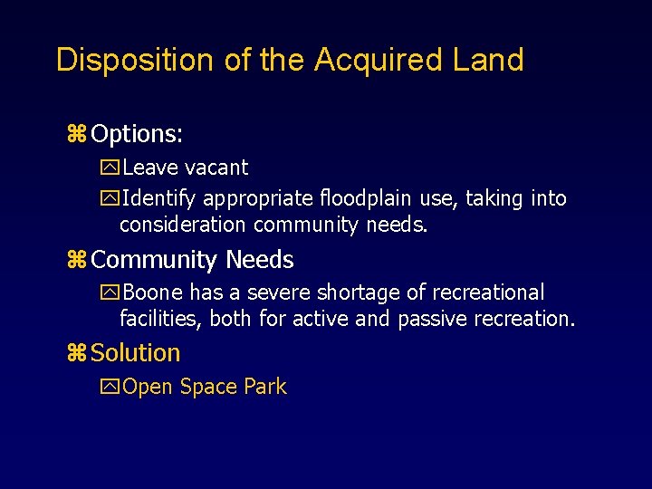 Disposition of the Acquired Land z Options: y. Leave vacant y. Identify appropriate floodplain