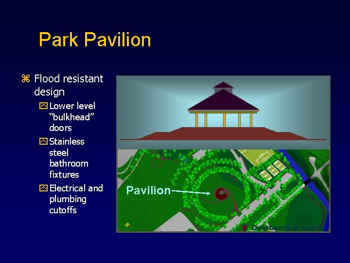 Park Pavilion z Flood resistant design y Lower level “bulkhead” doors y Stainless steel