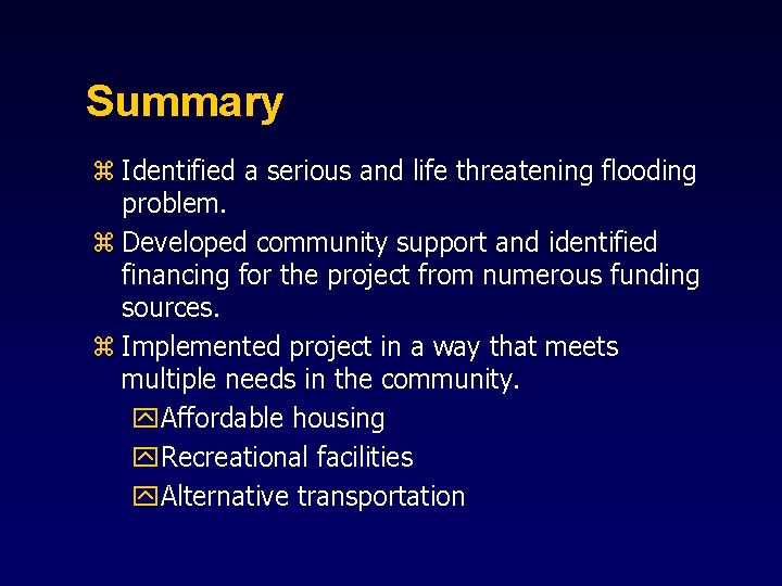 Summary z Identified a serious and life threatening flooding problem. z Developed community support