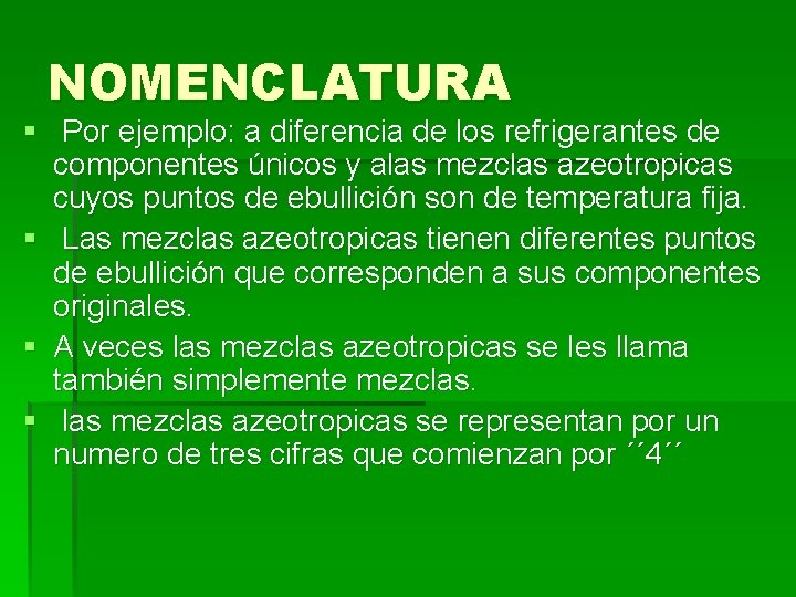 NOMENCLATURA § Por ejemplo: a diferencia de los refrigerantes de componentes únicos y alas