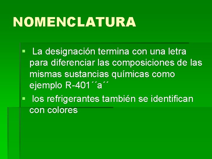 NOMENCLATURA § La designación termina con una letra para diferenciar las composiciones de las