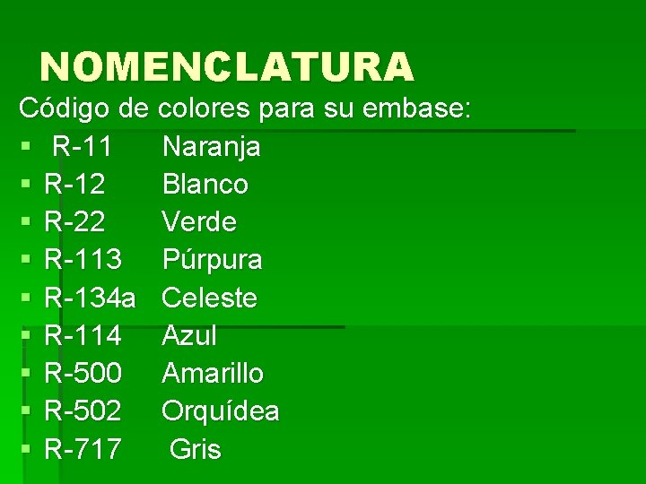 NOMENCLATURA Código de colores para su embase: § R-11 Naranja § R-12 Blanco §