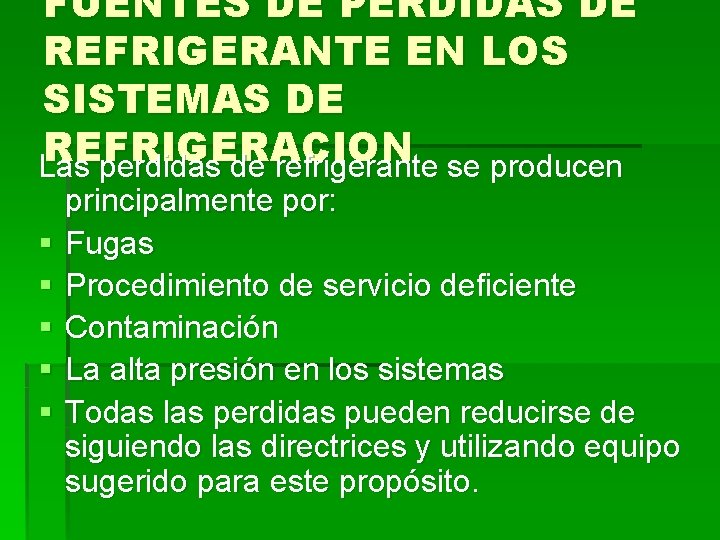FUENTES DE PERDIDAS DE REFRIGERANTE EN LOS SISTEMAS DE REFRIGERACION Las perdidas de refrigerante