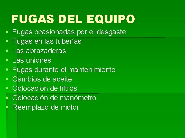 FUGAS DEL EQUIPO § § § § § Fugas ocasionadas por el desgaste Fugas