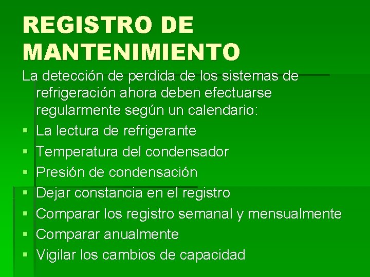 REGISTRO DE MANTENIMIENTO La detección de perdida de los sistemas de refrigeración ahora deben