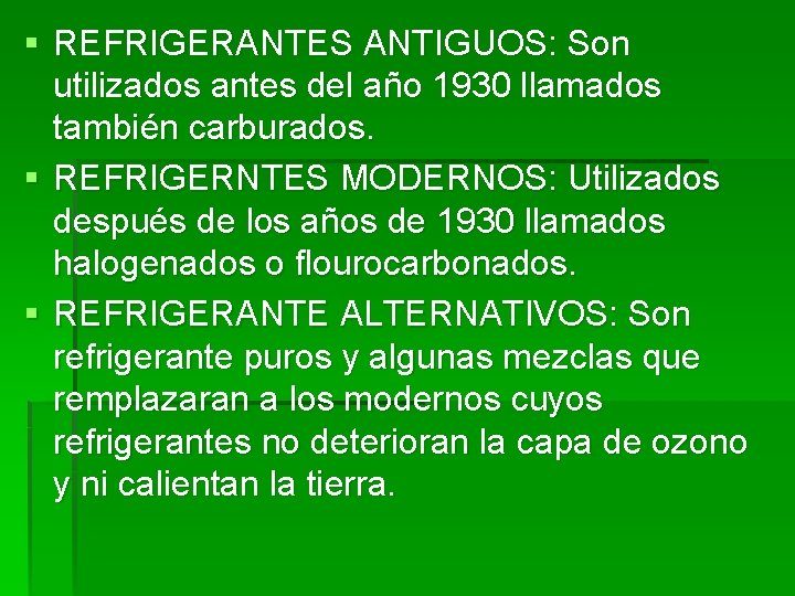 § REFRIGERANTES ANTIGUOS: Son utilizados antes del año 1930 llamados también carburados. § REFRIGERNTES