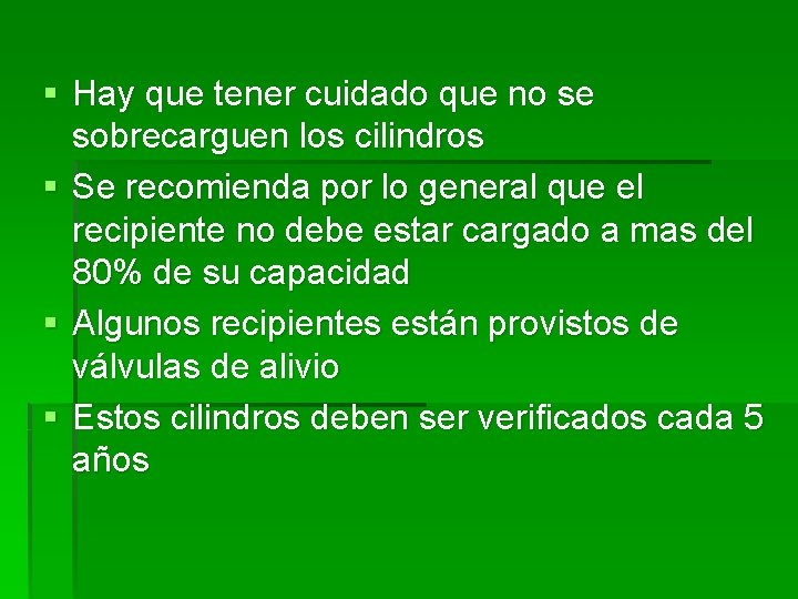 § Hay que tener cuidado que no se sobrecarguen los cilindros § Se recomienda