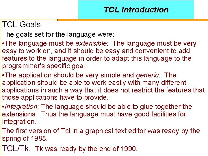 TCL Introduction TCL Goals The goals set for the language were: • The language