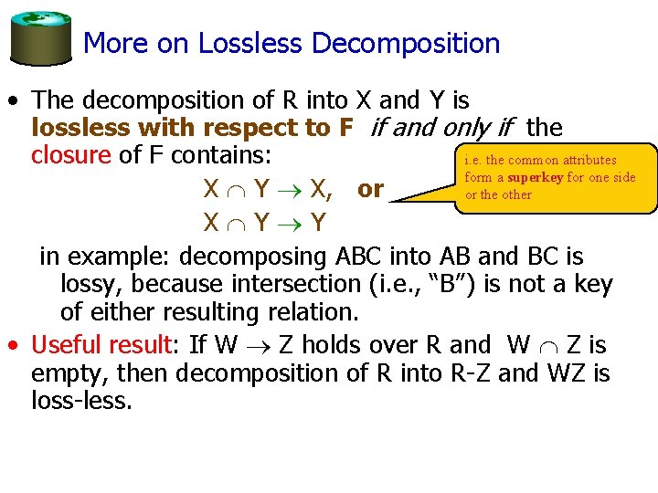 More on Lossless Decomposition • The decomposition of R into X and Y is