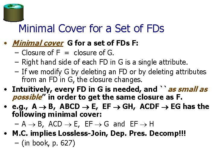 Minimal Cover for a Set of FDs • Minimal cover G for a set